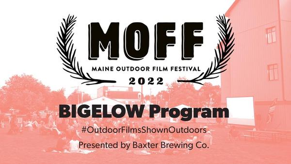 Maine Outdoor Film Festival - The Bigelow Program
