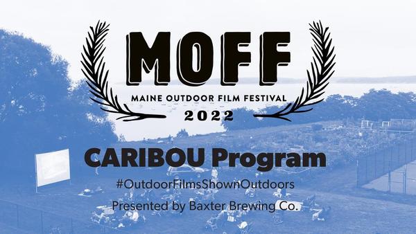 Maine Outdoor Film Festival - The Caribou Program