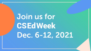 CSEdWeek is Dec. 6-12th1